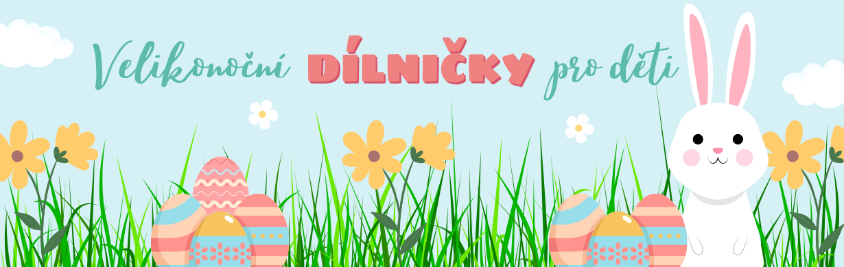 VELIKONOČNÍ DÍLNIČKY PRO DĚTI VELIKONOČNÍ DÍLNIČKY PRO DĚTI